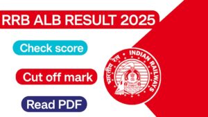 RRB ALP Result 2025 Declared: Check Your Assistant Loco Pilot Result Now